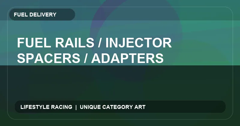 Fuel Rails / Injector Spacers / Adapters